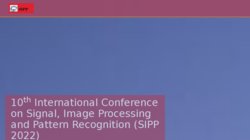 10th International Conference on Signal, Image Processing and Pattern Recognition (SIPP 2022)